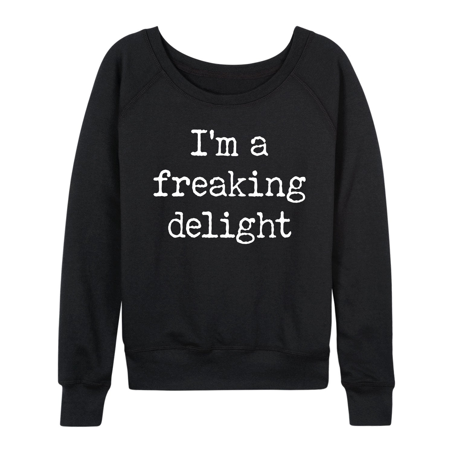 Instant Message - Im A Freaking Delight - Women's Lightweight French Terry Long Sleeve Shirt